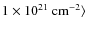 $1\times 10^{21}~{\rm cm}^{-2}\rangle$