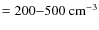 $= 200{-}500~{\rm cm}^{-3}$