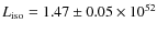 $L_{\rm iso} = 1.47 \pm 0.05 \times 10^{52}$