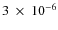 $3~\times~10^{-6}$