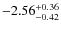 $\rm -2.56 ^{+0.36}_{-0.42}$