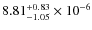 $8.81 ^{+0.83}_{-1.05} \times 10^{-6}$
