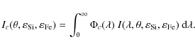 \begin{displaymath}I_c(\theta,\varepsilon_{\rm Si},\varepsilon_{\rm Fe})=
\int_0...
...ta,\varepsilon_{\rm Si},\varepsilon_{\rm Fe})~ {\rm d}\lambda.
\end{displaymath}