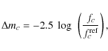 \begin{displaymath}
\Delta m_{c}=-2.5~\log~\left(\frac{{f_c}}{f_c^{\rm ref}}\right),
\end{displaymath}