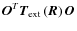 ${\vec{O}}^T {\vec{T}}_{{\rm ext}} \left(
\vec{R} \right){\vec{O}}$