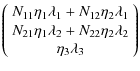 $\displaystyle \left( {\begin{array}{*{20}c}
{N_{11} \eta _1 \lambda _1 + N_{12}...
...N_{22} \eta _2 \lambda _2 } \\
{\eta _3 \lambda _3 }
\par\end{array} } \right)$