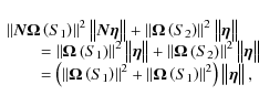 \begin{displaymath}\begin{array}{l}
\left\Vert {\vec{N}{\vec{\Omega }}\left( {S...
...} \right)\left\Vert {\vec{\eta }} \right\Vert, \\
\end{array}\end{displaymath}