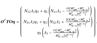 \begin{displaymath}{\vec{O}}^T {\vec{T{\rm O}\eta }}=\left(
{\begin{array}{*{20}...
... M~31}} } \right\vert^3 }}} \right)} \\
\end{array}} \right).
\end{displaymath}