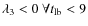 $\lambda _3 < 0~\forall t_{{\rm lb}} < 9$