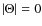 $\left\vert \Theta \right\vert = 0$