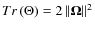 $Tr\left( \Theta \right) = 2\left\Vert {\vec{\Omega }}
\right\Vert^2 $