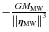 $ - \frac{{GM_{{\rm MW}} }}{{\left\Vert
{{\vec{\eta }}_{{\rm MW}} } \right\Vert^3 }}$