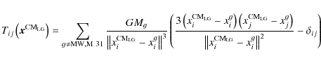 \begin{displaymath}
T_{{{ij}}} \left( {{\vec{x}}^{{{\rm CM}}_{{{\rm LG}}} } } \r...
... x_{{i}}^{{g}} } \right\Vert^2 }} - \delta _{{{ij}}} } \right)
\end{displaymath}
