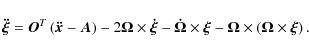 \begin{displaymath}
{\vec{\ddot \xi }} = \vec{O}^T \left( {{\vec{\ddot x}} - {\...
...} \times \left( {{\vec{\Omega }} \times {\vec{\xi }}} \right).
\end{displaymath}