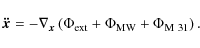 \begin{displaymath}
{\vec{\ddot x}} = - \nabla _{\vec{x}} \left( {\Phi _{{\rm ext}} + \Phi _{{\rm MW}} + \Phi _{{\rm M~31}} } \right).
\end{displaymath}