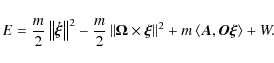 \begin{displaymath}E = \frac{m}{2}\left\Vert {{\vec{\dot \xi }}} \right\Vert^2 -...
...2 +
m\left\langle {{\vec{A}},{\vec{O\xi }}} \right\rangle + W.
\end{displaymath}