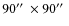$90\hbox {$^{\prime \prime }$ }\times 90\hbox {$^{\prime \prime }$ }$