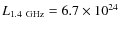 $L_{1.4~\rm GHz}=6.7\times10^{24}$