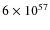 $6 \times 10^{57}$