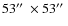 $53\hbox {$^{\prime \prime }$ }\times 53\hbox {$^{\prime \prime }$ }$