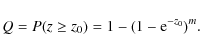 \begin{displaymath}%
Q = P(z \geq z_0) = 1-(1-{{\rm e}}^{{{-z_0}}})^{{m}}.
\end{displaymath}