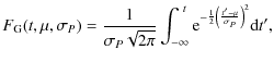 $\displaystyle F_{{\rm G}} (t, \mu, \sigma_{{{P}}}) =
{{1}\over{\sigma_{{{P}}} \...
... \over 2} \left( { {{{ t' - \mu}}} \over {{\sigma_{P}}} } \right)^2 }{\rm d}t',$