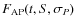 $F_{{{\rm AP}}}(t,S,\sigma _{{{P}}})$