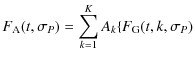 $\displaystyle F_{{\rm A}}(t,\sigma_{{{P}}}) = \sum_{{{k=1}}}^{{{K}}} A_{{k}} \{
F_{{\rm G}}(t,k,\sigma_{{{P}}})$