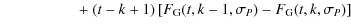 $\displaystyle \qquad\qquad\quad + ~
(t-k+1)
\left[
F_{{\rm G}}(t,k-1,\sigma_{{{P}}}) - F_{{\rm G}}(t,k,\sigma_{{{P}}})
\right]$