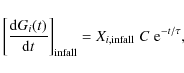 \begin{displaymath}%
\left[\frac{{\rm d}G_{i}(t)}{{\rm d}t}\right]_{\rm infall} = X_{i,{\rm infall}} \; C \; {\rm e}^{-t/\tau},
\end{displaymath}