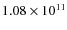 $1.08 \times 10^{11}$