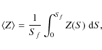 \begin{displaymath}%
\langle Z \rangle = {1\over S_f} \int_0^{S_f} Z(S) \; {\rm d}S,
\end{displaymath}