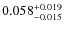 $\rm0.058^{+0.019}_{-0.015}$
