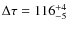 $\Delta \tau = 116^{+ 4 }_{-5}$