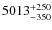 $\rm 5013_{-350}^{+250}$