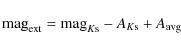 \begin{displaymath}{\rm mag}_{\rm ext} = {\rm mag}_{K{\rm s}} - A_{K{\rm s}} + A_{\rm avg}
\end{displaymath}