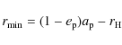 \begin{displaymath}r_{\rm min} = (1-e_{\rm p})a_{\rm p} - r_{\rm H }\end{displaymath}