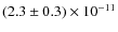 $(2.3\pm0.3)\times10^{-11}$