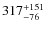 $317_{-76}^{\rm +151}$