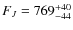 $F_J=769_{-44}^{\rm +40}$