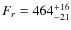 $F_r=464_{-21}^{\rm +16}$