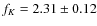 $f_K=2.31\pm0.12$