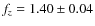 $f_z=1.40\pm0.04$