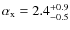 $\alpha_{\rm x}=2.4_{-0.5}^{\rm +0.9}$