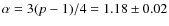 $\alpha=3(p-1)/4=1.18\pm0.02$