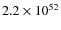 $2.2\times10^{52}$