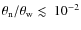 $\theta_{\rm n}/\theta_{\rm w}\lesssim~10^{-2}$