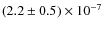 $(2.2\pm0.5)\times10^{-7}$