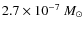 $2.7 \times 10^{-7}~M_{\odot}$
