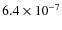 $6.4\times 10^{-7}$
